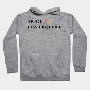 Pride 'More Pride Less Prejudice' T-Shirt - LGBTQ+ Supportive Tee, Perfect for Pride Month, Diversity/Equality Gift Hoodie